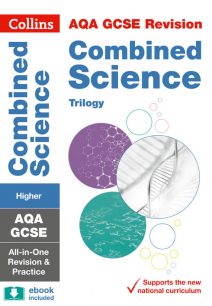 AQA GCSE Combined Science Trilogy Higher All-in-One Revision and Practice (Collins GCSE 9-1 Revision)