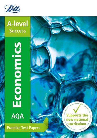 Letts A-level Revision Success - AQA A-level Economics Practice Test Papers