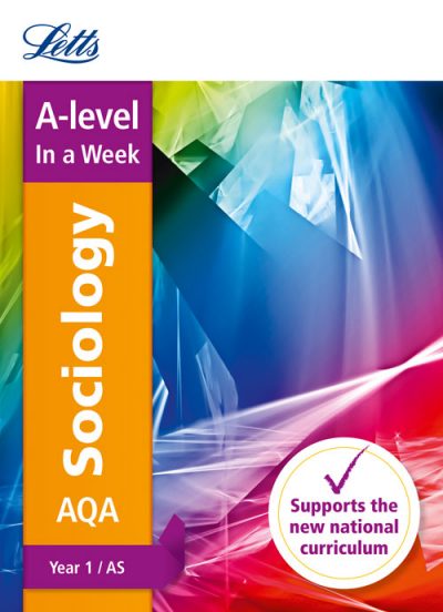 Letts A-level Revision Success - AQA A-level Sociology Year 1 (and AS) In a Week