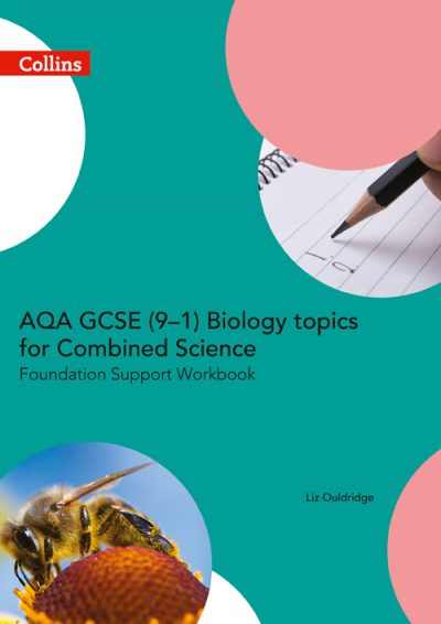 AQA GCSE 9-1 Biology for Combined Science Foundation Support Workbook (GCSE Science 9-1)