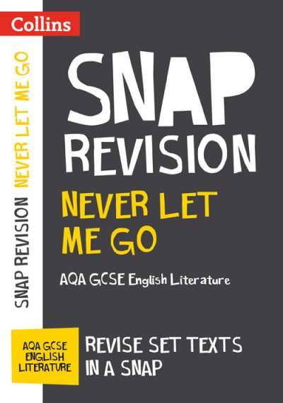 Never Let Me Go: AQA GCSE English Literature Text Guide (Collins Snap Revision)