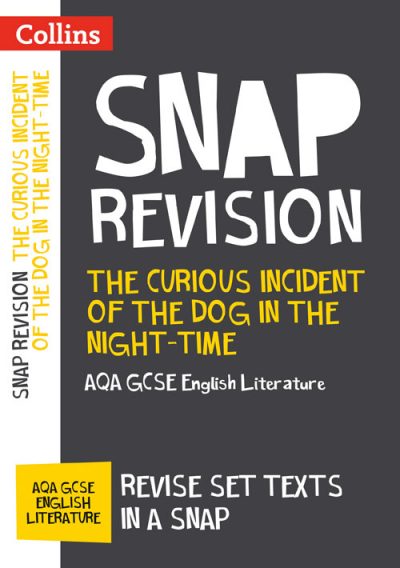 The Curious Incident of the Dog in the Night-time: AQA GCSE English Literature Text Guide (Collins Snap Revision)