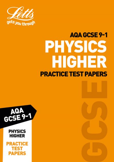 AQA GCSE Physics Higher Practice Test Papers (Letts GCSE 9-1 Revision Success)