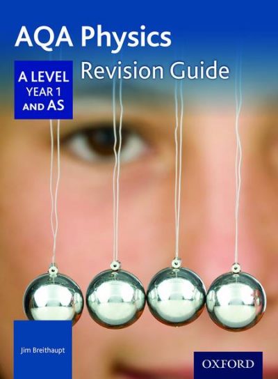 AQA A Level Physics Year 1 Revision Guide - Jim Breithaupt