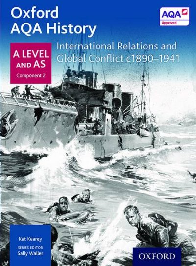 Oxford AQA History for A Level: International Relations and Global Conflict c1890-1941 - Kat Kearey