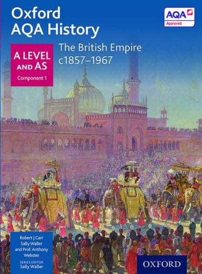 Oxford AQA History for A Level: The British Empire c1857-1967 - Anthony Webster