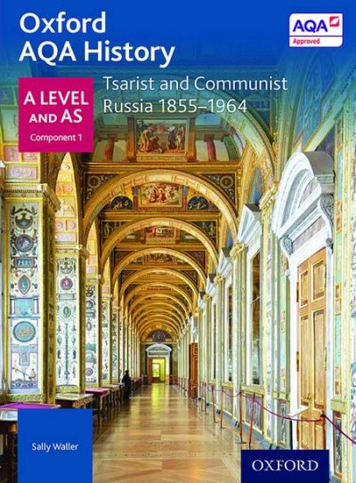 Oxford AQA History for A Level: Tsarist and Communist Russia 1855-1964 - Sally Waller