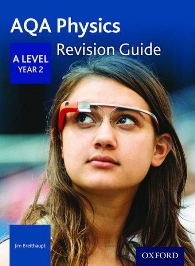 AQA A Level Physics Year 2 Revision Guide - Jim Breithaupt