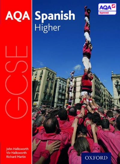 AQA GCSE Spanish: Higher Student Book - John Halksworth