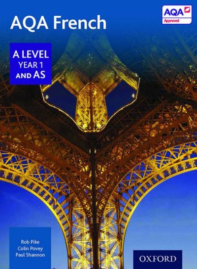 AQA A Level Year 1 and AS French Student Book - Robert Pike