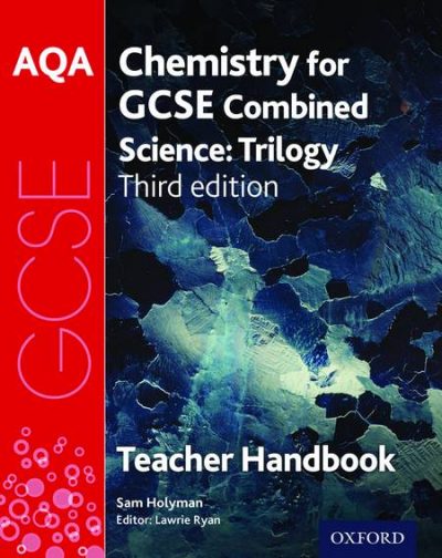 AQA GCSE Chemistry for Combined Science Teacher Handbook - Lawrie Ryan