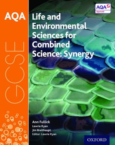 AQA GCSE Combined Science (Synergy): Life and Environmental Sciences Student Book - Lawrie Ryan