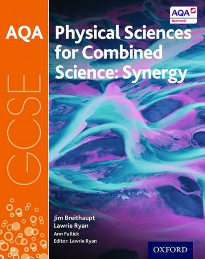 AQA GCSE Combined Science (Synergy): Physical Sciences Student Book - Lawrie Ryan