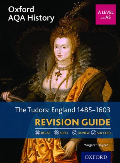Oxford AQA History for A Level: The Tudors: England 1485-1603 Revision Guide - Margaret Haynes (Author)