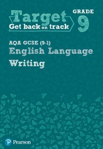 Target Grade 9 Writing AQA GCSE (9-1) English Language Workbook - Pearson Education Limited