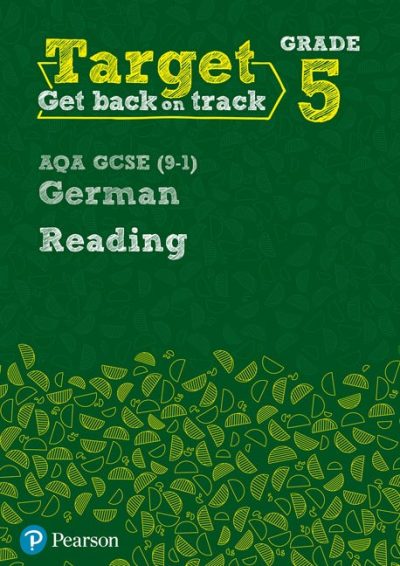 Target Grade 5 Reading AQA GCSE (9-1) German Workbook - Pearson Education Limited