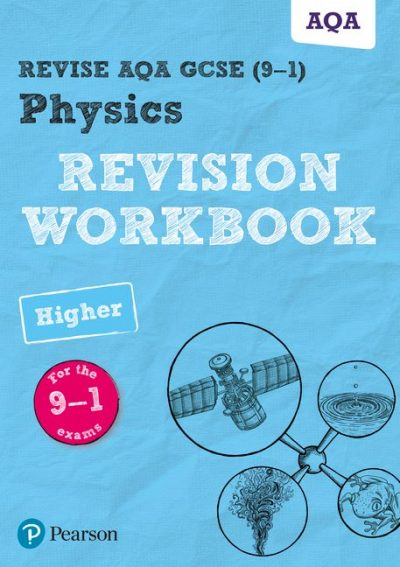 Revise AQA GCSE Physics Higher Revision Workbook: for the 9-1 exams - Catherine Wilson