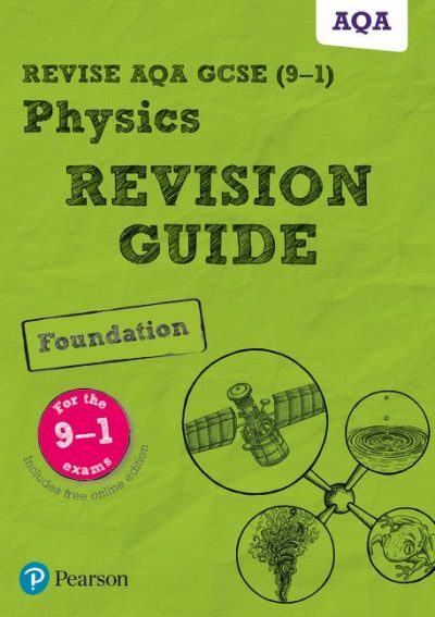 Revise AQA GCSE (9-1) Physics Foundation Revision Guide: (with free online edition) - Pearson Education Limited