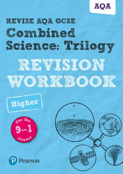 Revise AQA GCSE Combined Science: Trilogy Higher Revision Workbook: for the 9-1 exams - Nora Henry