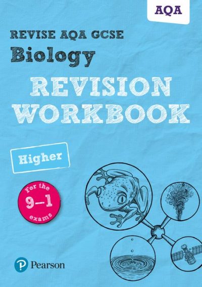 Revise AQA GCSE Biology Higher Revision Workbook: for the 9-1 exams - Nigel Saunders
