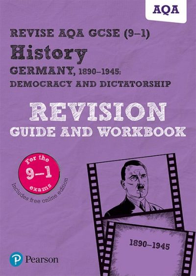 Revise AQA GCSE (9-1) History Germany 1890-1945: Democracy and dictatorship Revision Guide and Workbook: includes online edition - Kirsty Taylor