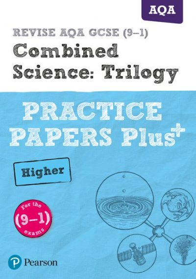 REVISE AQA GCSE (9-1) Combined Science Higher Practice Papers Plus: for the 2016 qualifications - Stephen Hoare