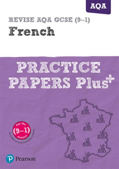 REVISE AQA GCSE (9-1) French Practice Papers Plus: for the 2016 qualifications - Pearson Education Limited