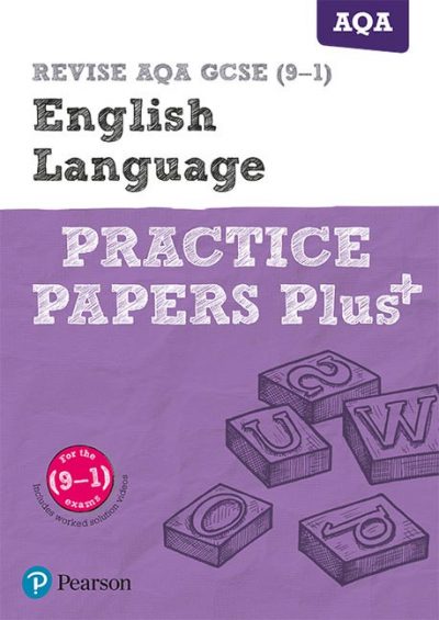 REVISE AQA GCSE English Language Practice Papers Plus: for the 2015 qualifications - Pearson Education Limited