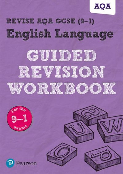 REVISE AQA GCSE English Language Guided Revision Workbook: for the 2015 specification - Pearson Education Limited