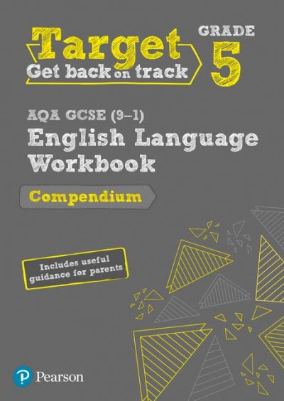 Target Grade 5 AQA GCSE (9-1) English Language Compendium Workbook - Pearson Education Limited