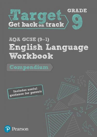 Target Grade 9 AQA GCSE (9-1) English Language Compendium Workbook - Pearson Education Limited