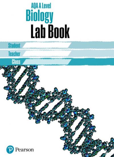 AQA A level Biology Lab Book: AQA A level Biology Lab Book - Pearson Education Limited