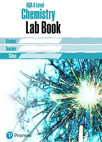 AQA A level Chemistry Lab Book: AQA A level Chemistry Lab Book - Pearson Education Limited