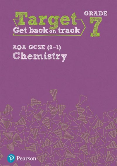 Target Grade 7 AQA GCSE (9-1) Chemistry Intervention Workbook - Pearson Education Limited