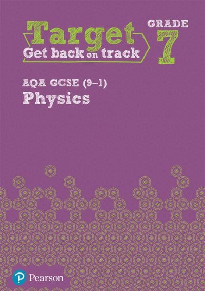 Target Grade 7 AQA GCSE (9-1) Physics Intervention Workbook - Pearson Education Limited