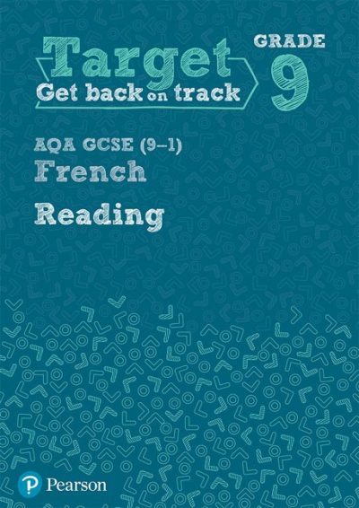 Target Grade 9 Reading AQA GCSE (9-1) French Workbook - Pearson Education Limited