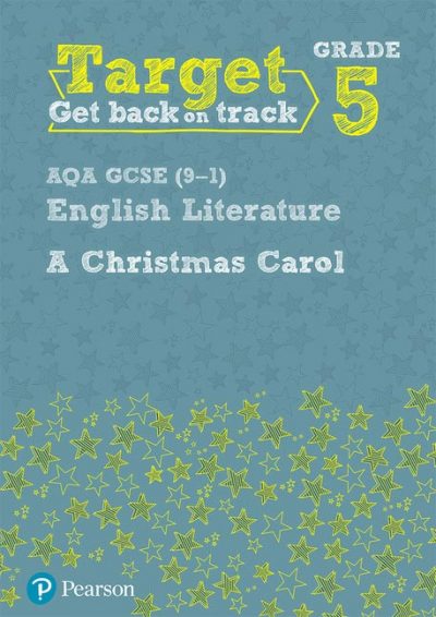 Target Grade 5 A Christmas Carol AQA GCSE (9-1) Eng Lit Workbook - Pearson Education Limited