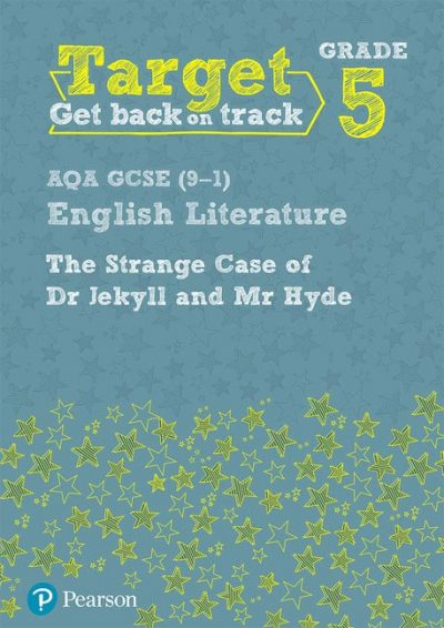 Target Grade 5 Jekyll and Hyde AQA GCSE (9-1) Eng Lit Workbook - Emma Clark