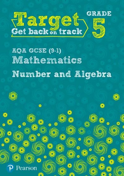 Target Grade 5 AQA GCSE (9-1) Mathematics Number and Algebra Workbook - Katherine Pate