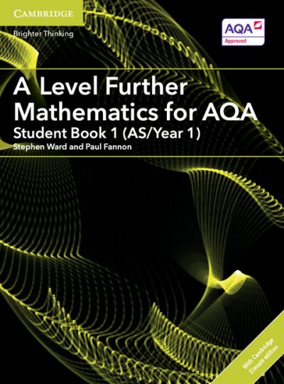 A Level Further Mathematics for AQA Student Book 1 (AS/Year 1) with Cambridge Elevate Edition (2 Years) - Stephen Ward