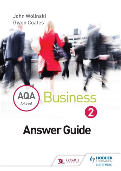AQA A Level Business 2 Third Edition (Wolinski & Coates) Answers - John Wolinski