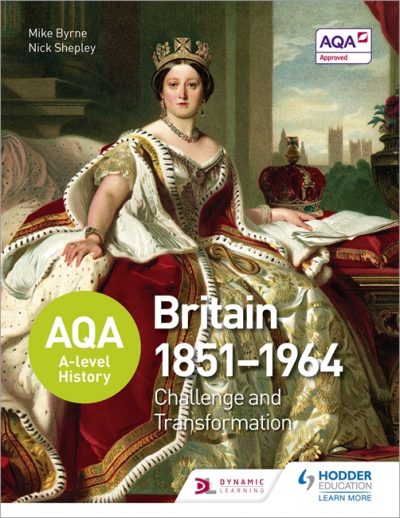 AQA A-level History: Britain 1851-1964: Challenge and Transformation - Nick Shepley