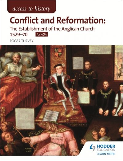 Access to History: Conflict and Reformation: The establishment of the Anglican Church 1529-70 for AQA - Roger K. Turvey