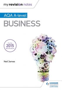 My Revision Notes: AQA A Level Business - Neil James
