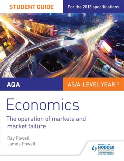AQA Economics Student Guide 1: The operation of markets and market failure - Ray Powell