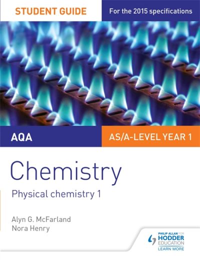 AQA AS/A Level Year 1 Chemistry Student Guide: Physical chemistry 1 - Alyn G. McFarland