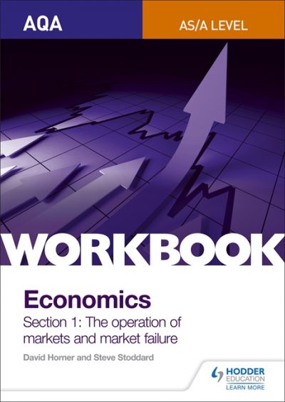 AQA AS/A-Level Economics Workbook Section 1: The operation of markets and market failure - Steve Stoddard