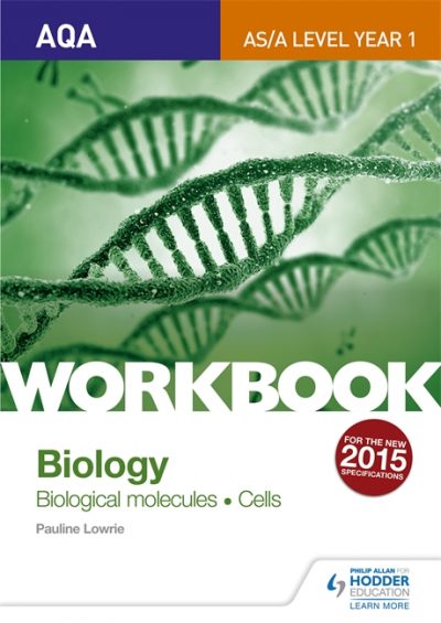 AQA AS/A Level Year 1 Biology Workbook: Biological molecules; Cells - Pauline Lowrie