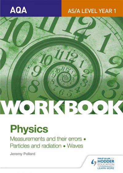 AQA AS/A Level Year 1 Physics Workbook: Measurements and their errors; Particles and radiation; Waves - Jeremy Pollard