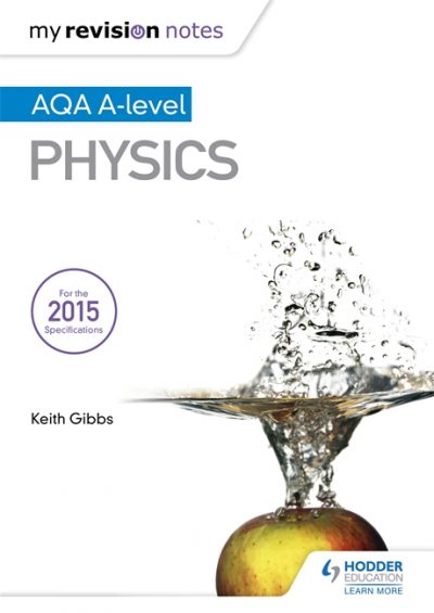 My Revision Notes: AQA A-level Physics - Keith Gibbs